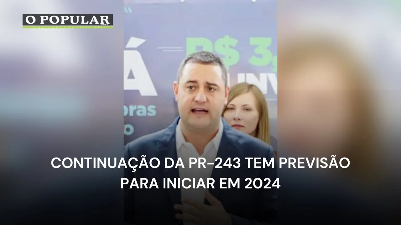 Continuação da PR-243 tem previsão para iniciar em 2024