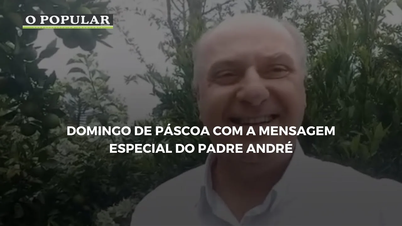 Domingo de Páscoa com a mensagem especial do Padre André