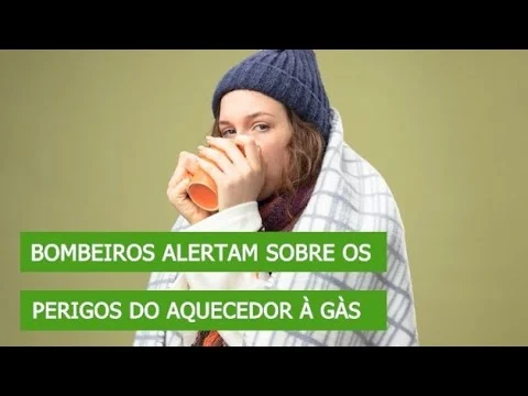 Bombeiros alertam sobre os perigos do aquecedor à gás