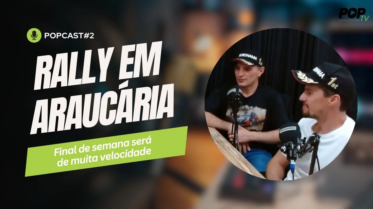 Rally em Araucária: Final de semana será de muita velocidade — POPCast #2
