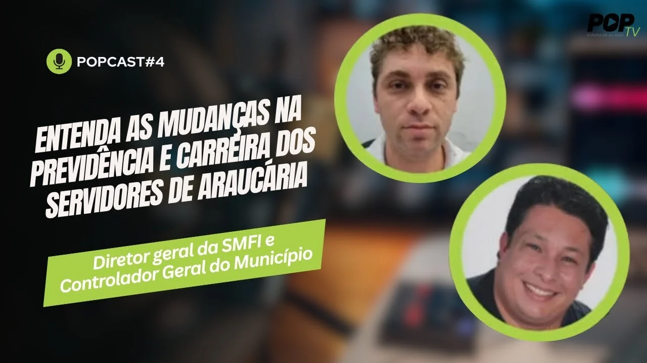 Entenda as mudanças na previdência e carreira de servidores de Araucária — POPCast #4