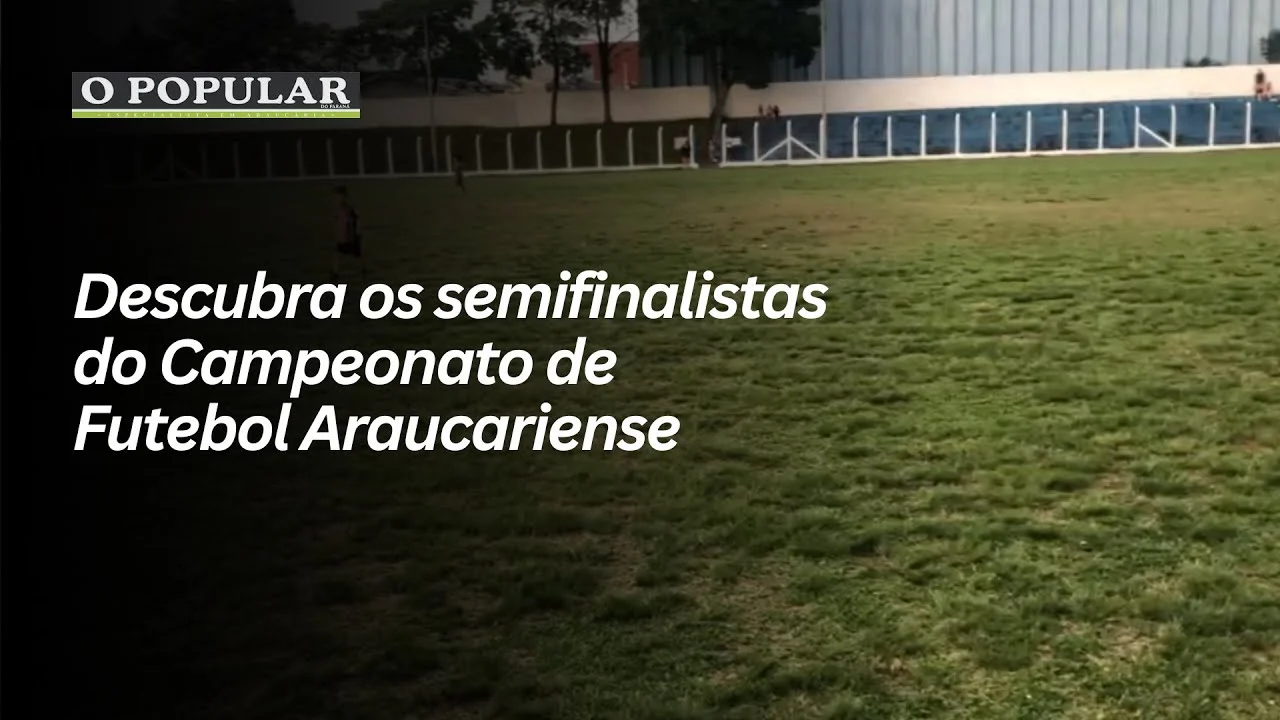 Descubra os semifinalistas do Campeonato de Futebol Araucariense