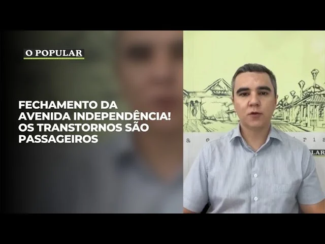 Fechamento da Avenida Independência! Os transtornos são passageiros