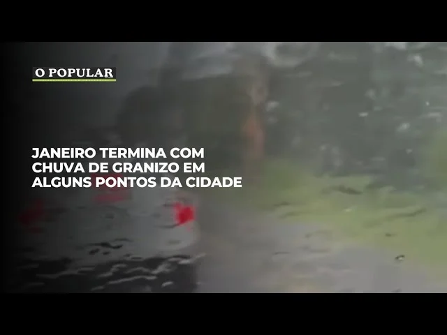 Janeiro termina com chuva de granizo em alguns pontos da cidade