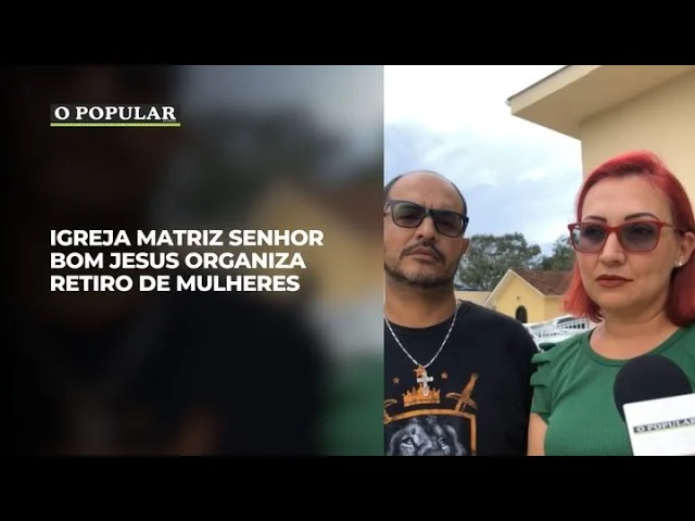 Igreja Matriz Senhor Bom Jesus organiza retiro de mulheres