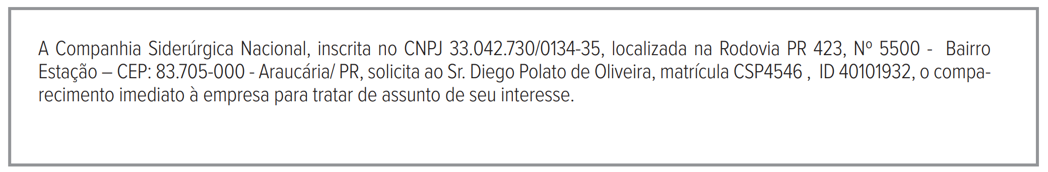 Companhia Siderúrgica Nacional: comparecimento imediato à empresa